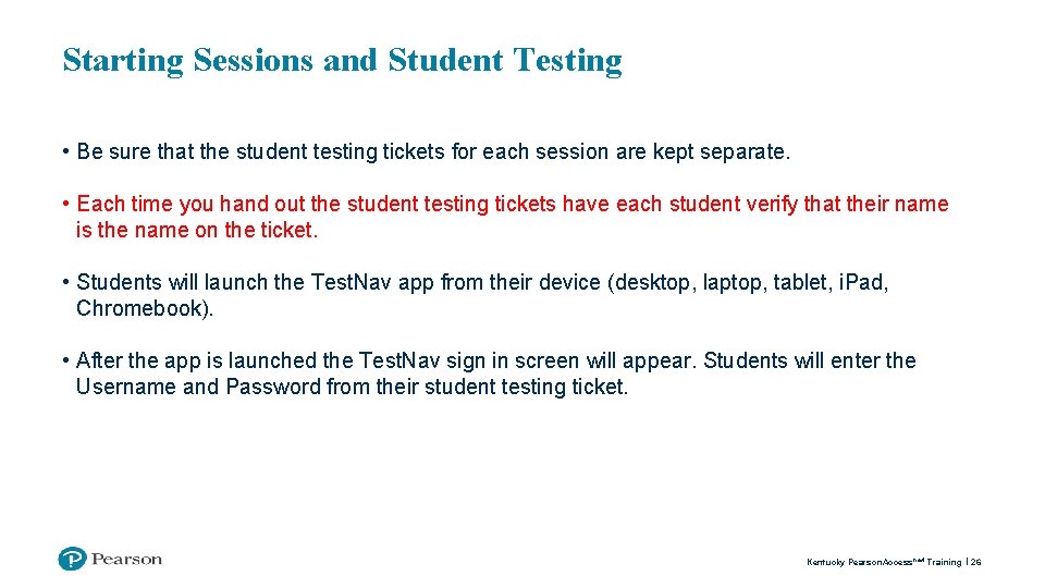 Starting Sessions and Student Testing • Be sure that the student testing tickets for