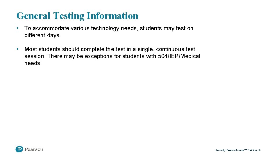 General Testing Information • To accommodate various technology needs, students may test on different
