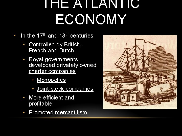 THE ATLANTIC ECONOMY • In the 17 th and 18 th centuries • Controlled