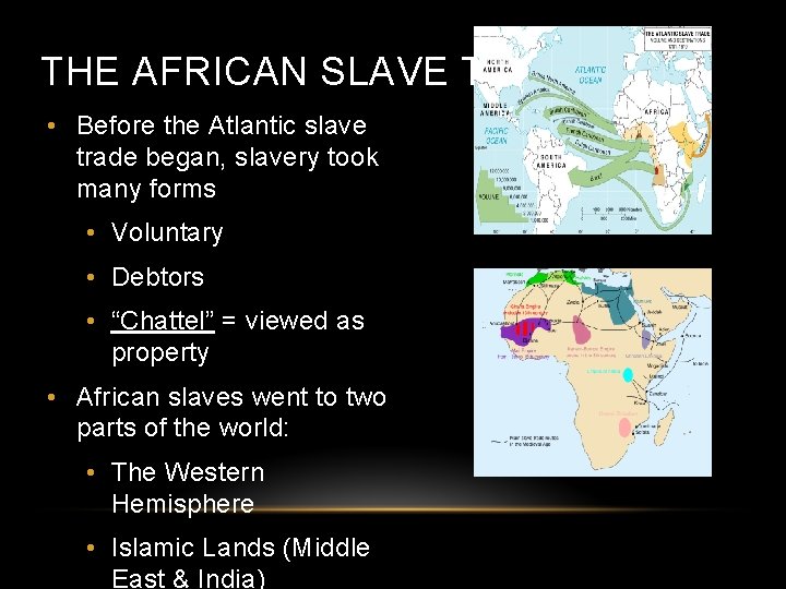 THE AFRICAN SLAVE TRADE • Before the Atlantic slave trade began, slavery took many