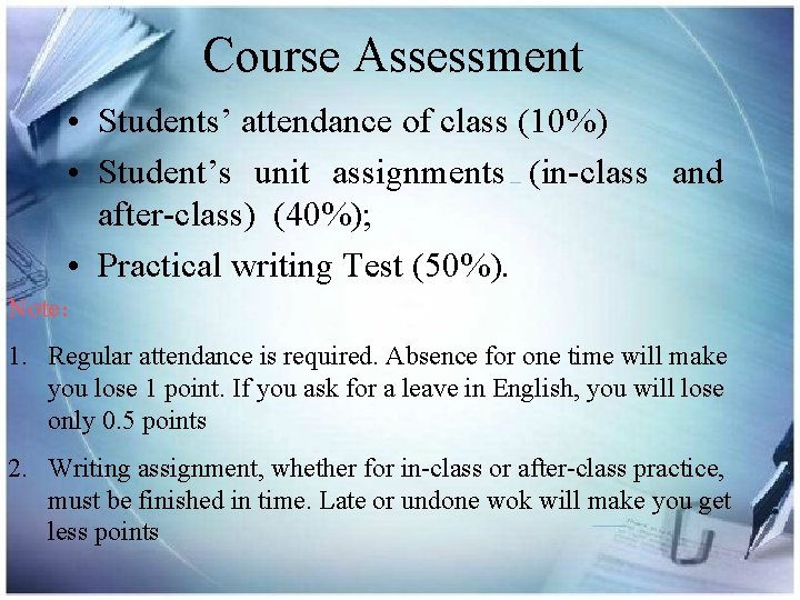 Course Assessment • Students’ attendance of class (10%) • Student’s unit assignments (in-class and