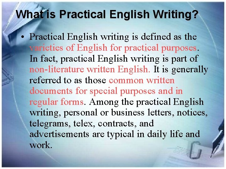 What is Practical English Writing? • Practical English writing is defined as the varieties