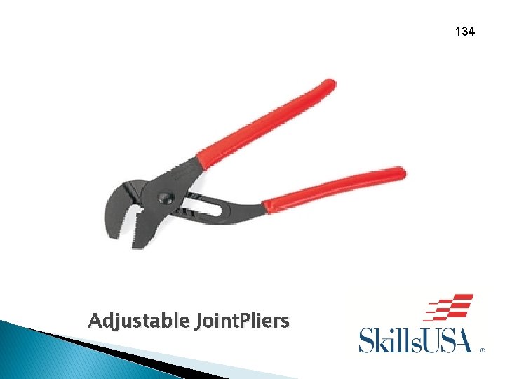 134 Adjustable Joint. Pliers 