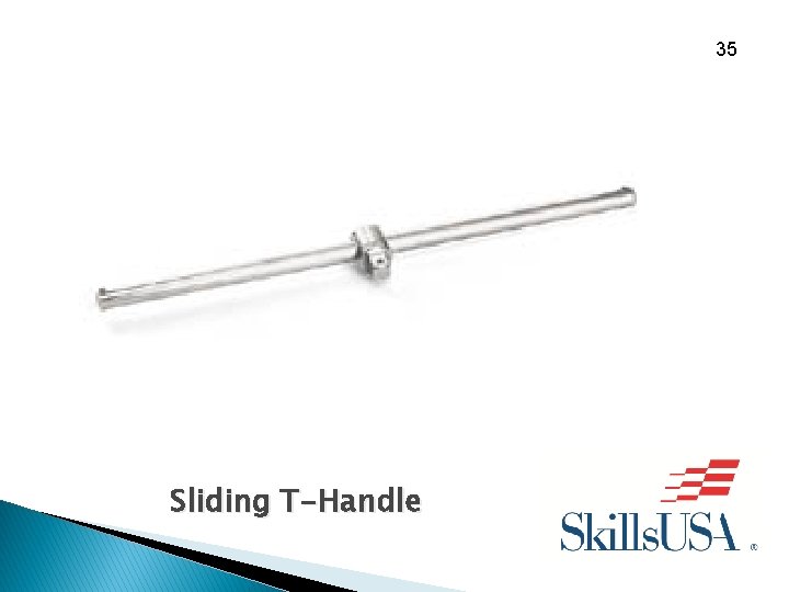 35 Sliding T-Handle 