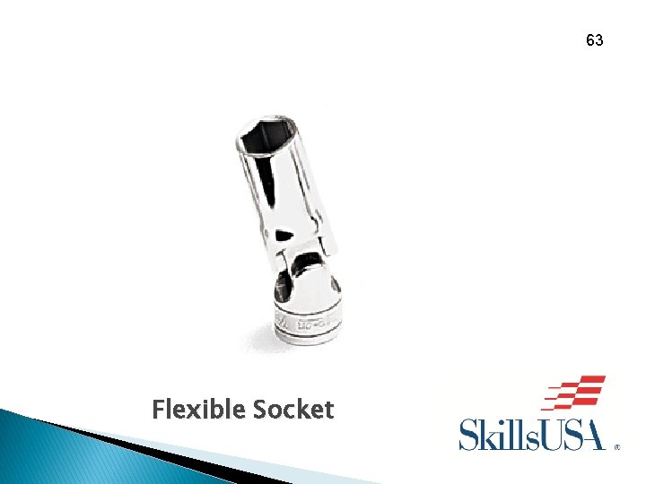 63 Flexible Socket 