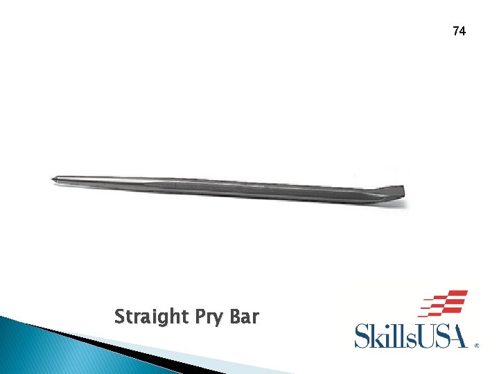 74 Straight Pry Bar 