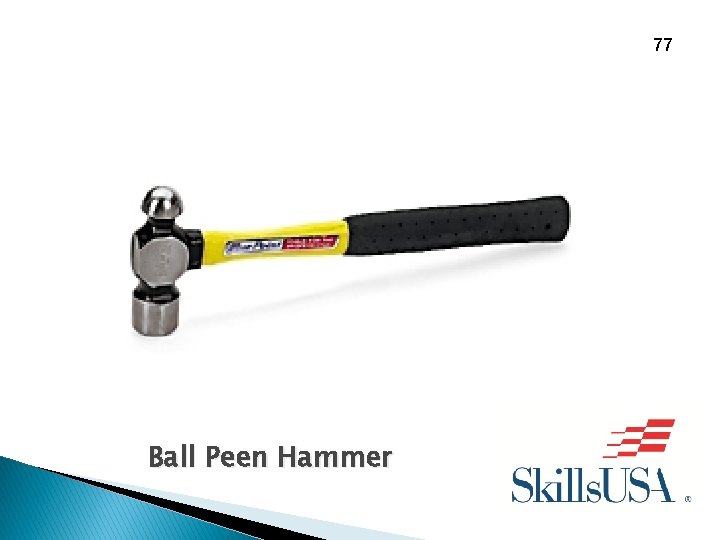 77 Ball Peen Hammer 