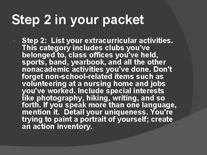 Step 2 in your packet Step 2: List your extracurricular activities. This category includes