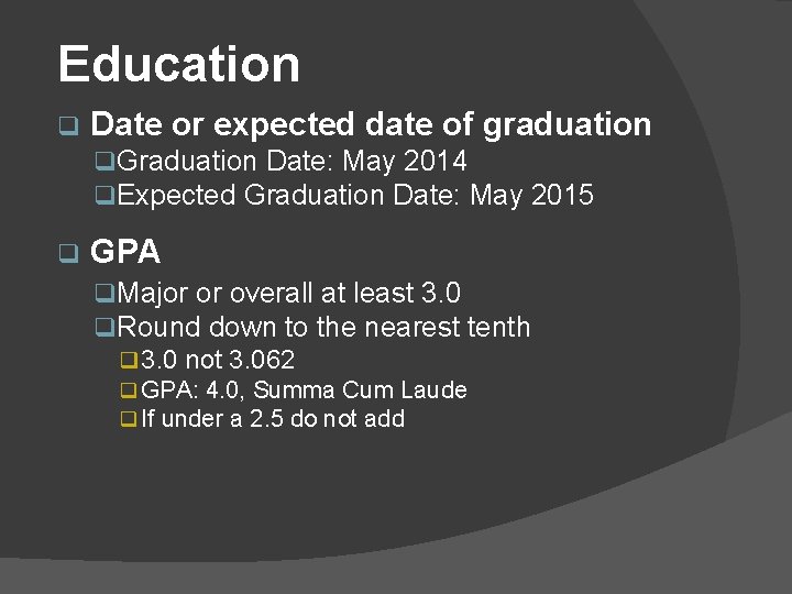 Education q Date or expected date of graduation q. Graduation Date: May 2014 q.