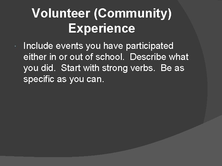 Volunteer (Community) Experience Include events you have participated either in or out of school.