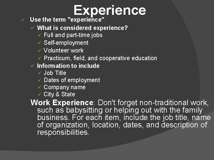 ü Experience Use the term "experience" ü What is considered experience? Full and part-time