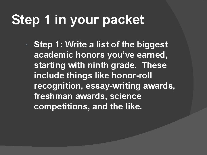 Step 1 in your packet Step 1: Write a list of the biggest academic