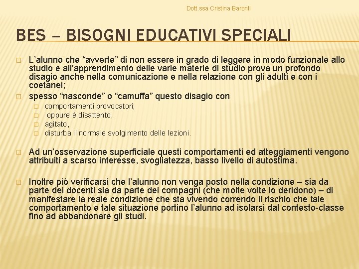 Dott. ssa Cristina Baronti BES – BISOGNI EDUCATIVI SPECIALI � � L’alunno che “avverte”