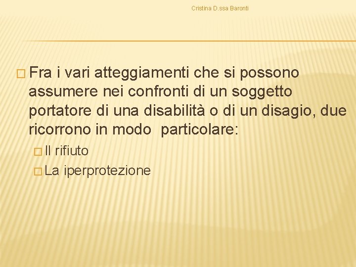 Cristina D. ssa Baronti � Fra i vari atteggiamenti che si possono assumere nei