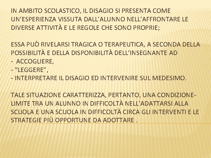 IN AMBITO SCOLASTICO, IL DISAGIO SI PRESENTA COME UN’ESPERIENZA VISSUTA DALL’ALUNNO NELL’AFFRONTARE LE DIVERSE