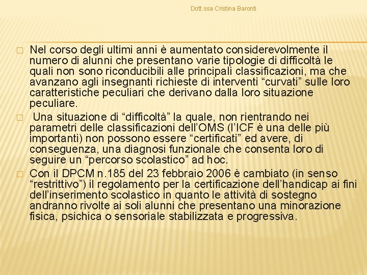 Dott. ssa Cristina Baronti � � � Nel corso degli ultimi anni è aumentato