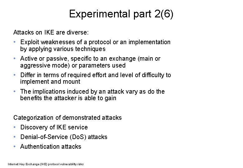 Experimental part 2(6) Attacks on IKE are diverse: • Exploit weaknesses of a protocol
