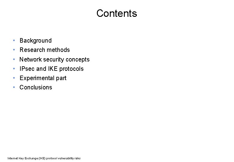 Contents • Background • Research methods • Network security concepts • IPsec and IKE