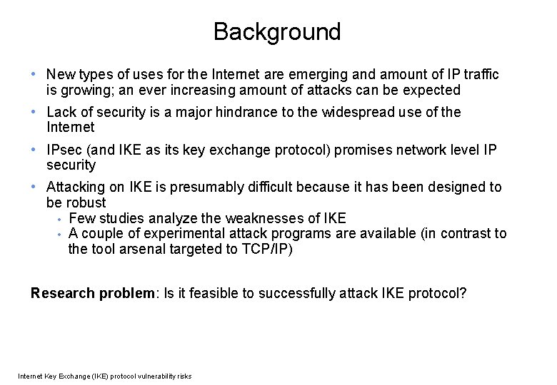 Background • New types of uses for the Internet are emerging and amount of