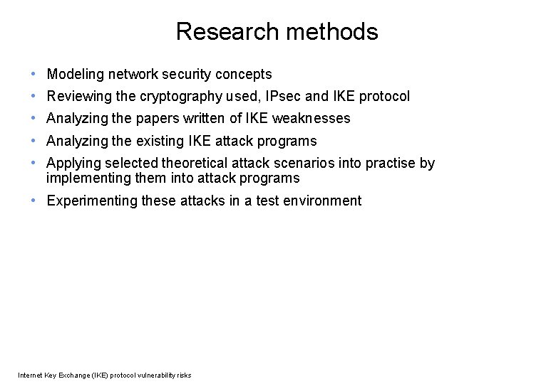 Research methods • Modeling network security concepts • Reviewing the cryptography used, IPsec and