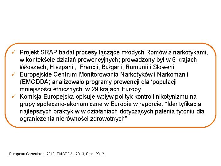 ü Projekt SRAP badał procesy łączące młodych Romów z narkotykami, w kontekście działań prewencyjnych;