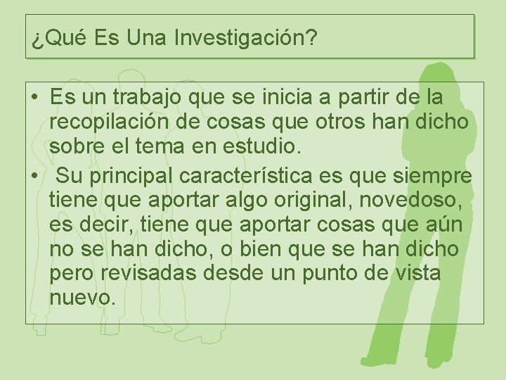 ¿Qué Es Una Investigación? • Es un trabajo que se inicia a partir de