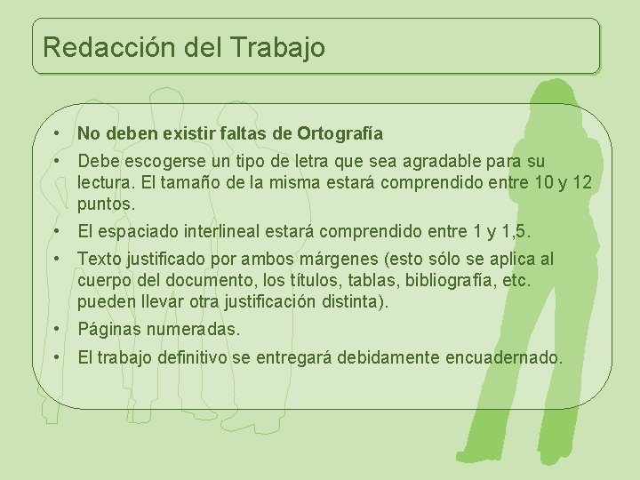 Redacción del Trabajo • No deben existir faltas de Ortografía • Debe escogerse un