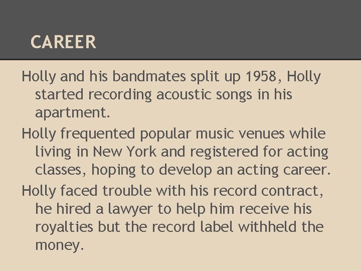 CAREER Holly and his bandmates split up 1958, Holly started recording acoustic songs in