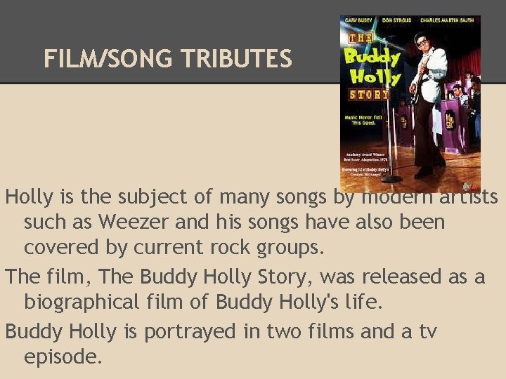 FILM/SONG TRIBUTES Holly is the subject of many songs by modern artists such as