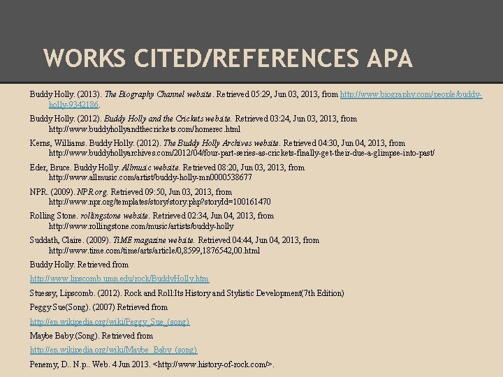 WORKS CITED/REFERENCES APA Buddy Holly. (2013). The Biography Channel website. Retrieved 05: 29, Jun