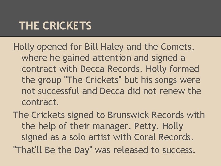 THE CRICKETS Holly opened for Bill Haley and the Comets, where he gained attention