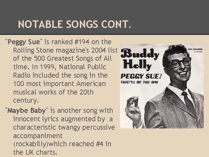 NOTABLE SONGS CONT. "Peggy Sue" is ranked #194 on the Rolling Stone magazine's 2004