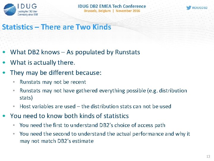 Statistics – There are Two Kinds • What DB 2 knows – As populated