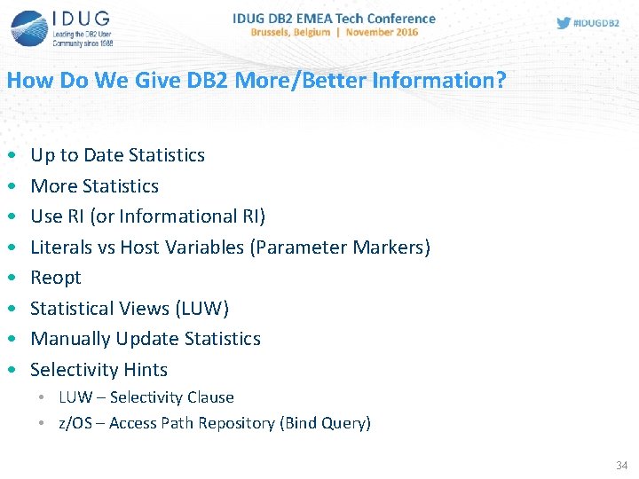 How Do We Give DB 2 More/Better Information? • • Up to Date Statistics
