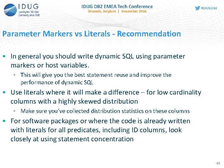 Parameter Markers vs Literals - Recommendation • In general you should write dynamic SQL