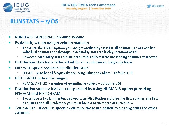 48 RUNSTATS – z/OS • RUNSTATS TABLESPACE dbname. tsname • By default, you do