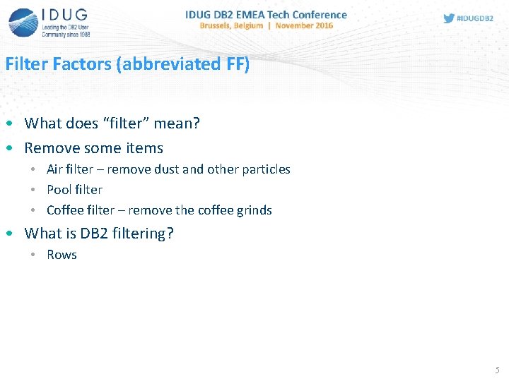 Filter Factors (abbreviated FF) • What does “filter” mean? • Remove some items •