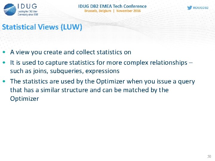 Statistical Views (LUW) • A view you create and collect statistics on • It