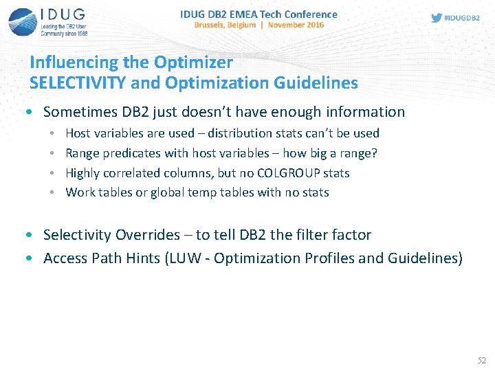 52 Influencing the Optimizer SELECTIVITY and Optimization Guidelines • Sometimes DB 2 just doesn’t