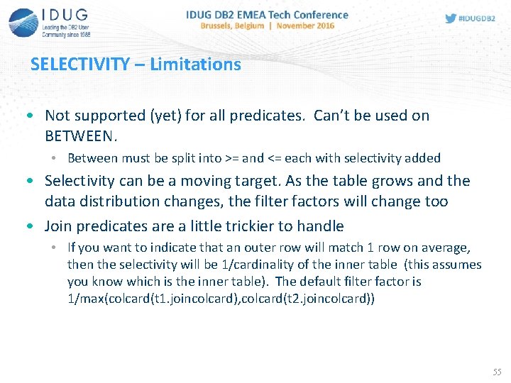 55 SELECTIVITY – Limitations • Not supported (yet) for all predicates. Can’t be used