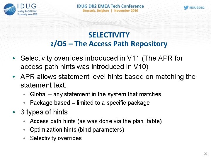 SELECTIVITY z/OS – The Access Path Repository • Selectivity overrides introduced in V 11