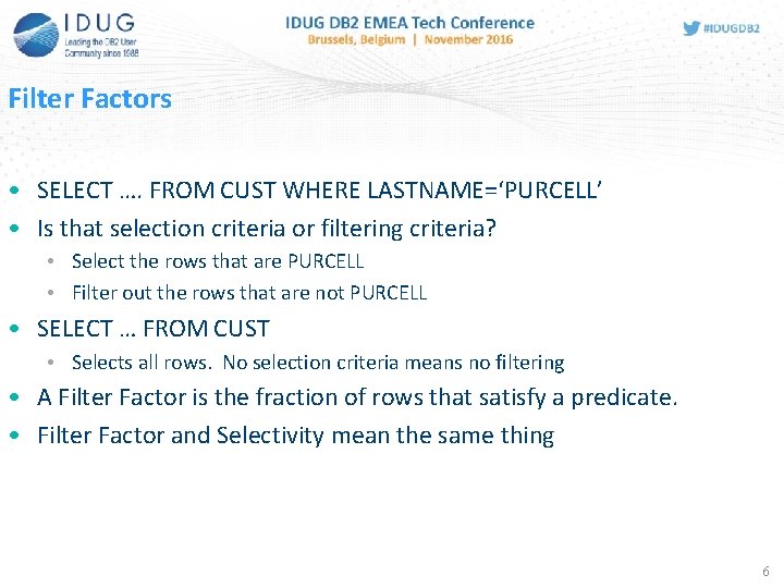 Filter Factors • SELECT …. FROM CUST WHERE LASTNAME=‘PURCELL’ • Is that selection criteria