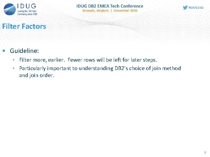 Filter Factors • Guideline: • Filter more, earlier. Fewer rows will be left for