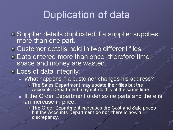 Duplication of data Supplier details duplicated if a supplier supplies more than one part.