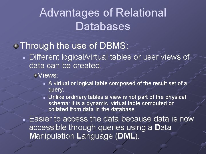 Advantages of Relational Databases Through the use of DBMS: n Different logical/virtual tables or