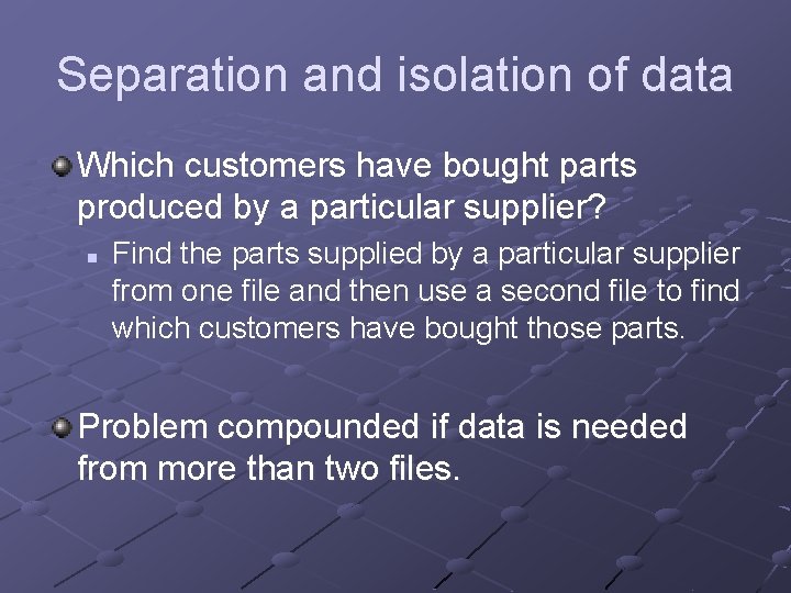 Separation and isolation of data Which customers have bought parts produced by a particular