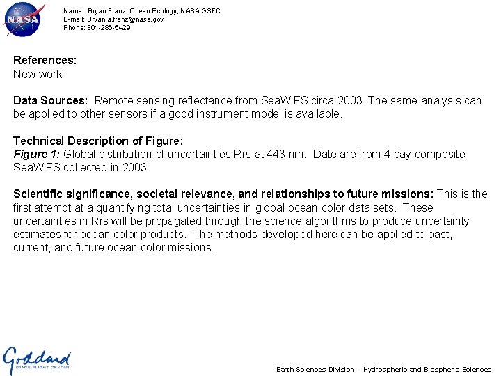 Name: Bryan Franz, Ocean Ecology, NASA GSFC E-mail: Bryan. a. franz@nasa. gov Phone: 301
