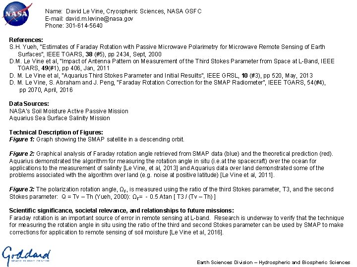 Name: David Le Vine, Cryospheric Sciences, NASA GSFC E-mail: david. m. levine@nasa. gov Phone: