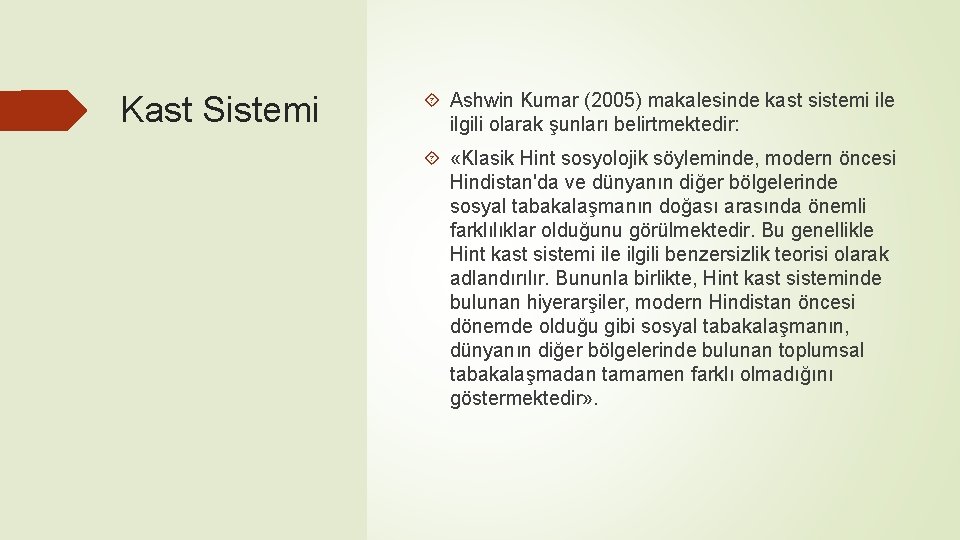 Kast Sistemi Ashwin Kumar (2005) makalesinde kast sistemi ile ilgili olarak şunları belirtmektedir: «Klasik