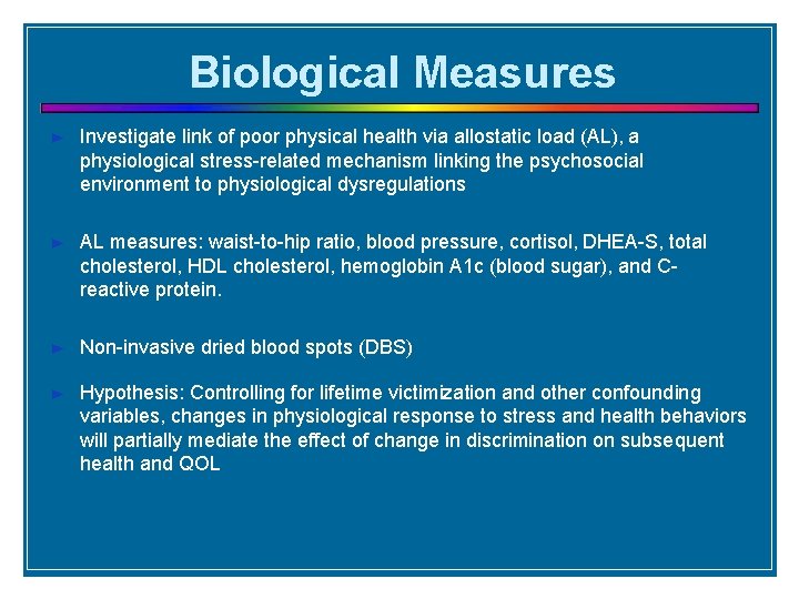 Biological Measures ► Investigate link of poor physical health via allostatic load (AL), a